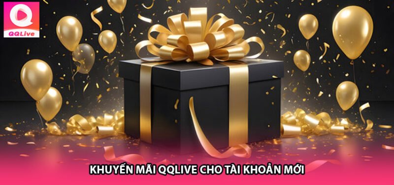 Khuyến mãi QQlive cho tài khoản mới